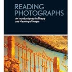 Unlocking Visual Storytelling: A Comprehensive Review of ‘Reading Photographs: An Introduction to the Theory and Meaning of Images (Basics Creative Photography)’