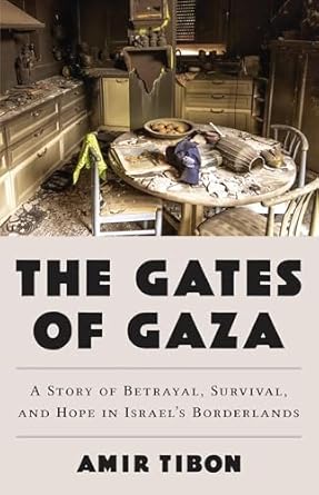 Unforgettable Journey Through Conflict: A Review of The Gates of Gaza: A Story of Betrayal, Survival, and Hope in Israel’s Borderlands