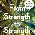 Transform Your Life with Insights from This Must-Read: From Strength to Strength: Finding Success, Happiness, and Deep Purpose in the Second Half of Life