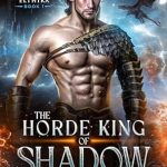 Unforgettable Fantasy Adventure: A Review of The Horde King of Shadow (Hordes of the Elthika Book 1)