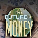 Discover the Insights: A Comprehensive Review of The Future of Money [Print Replica]