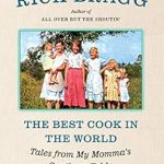 Discover Heartwarming Recipes and Family Stories in ‘The Best Cook in the World: Tales from My Momma’s Southern Table: A Memoir and Cookbook’