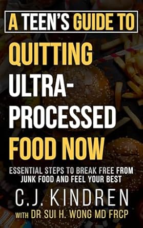 Transform Your Health: A Must-Read Review of ‘A Teen’s Guide to Quitting Ultra-Processed Food Now: Essential Steps to Break Free From Junk Food and Feel Your Best (Quit UPF Series)’