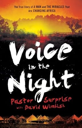 Discover the Inspiring Journey in Our Review of ‘Voice in the Night: The True Story of a Man and the Miracles That Are Changing Africa’