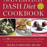 Discover How The Everyday DASH Diet Cookbook Can Transform Your Health: Over 150 Fresh and Delicious Recipes to Speed Weight Loss, Lower Blood Pressure, and Prevent Diabetes (A DASH Diet Book)