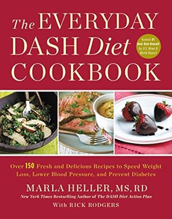 Discover How The Everyday DASH Diet Cookbook Can Transform Your Health: Over 150 Fresh and Delicious Recipes to Speed Weight Loss, Lower Blood Pressure, and Prevent Diabetes (A DASH Diet Book)
