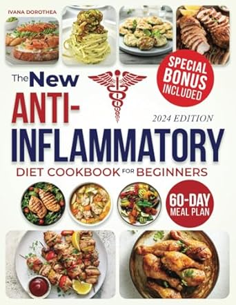 Discover the Secrets to a Healthier Life: A Compelling Review of The New Anti-Inflammatory Diet Cookbook for Beginners – Fight Chronic Inflammation, Boost Immunity, and Enjoy a Healthier Life with Tasty, Nutritious Recipes | Includes a 60-Day Meal Plan