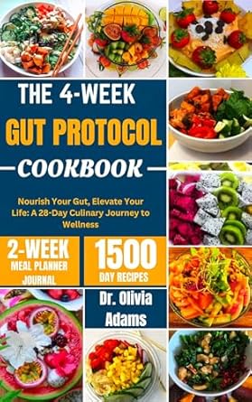 Transform Your Health: A Comprehensive Review of THE 4-WEEK GUT PROTOCOL COOKBOOK: Nourish Your Gut, Elevate Your Life