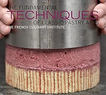 Unlock the Secrets of Baking Mastery: A Comprehensive Review of The Fundamental Techniques of Classic Pastry Arts