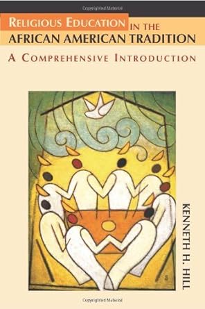 Discover the Rich Heritage of Faith: A Comprehensive Review of ‘Religious Education in the African American Tradition: A Comprehensive Introduction’
