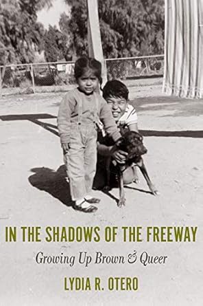 An Eye-Opening Journey: A Review of ‘In the Shadows of the Freeway: Growing Up Brown & Queer’