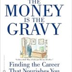 Unlock Your True Potential: A Review of ‘The Money Is the Gravy: Finding the Career That Nourishes You’