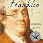 Discover the Inspiring Journey of a Founding Father: A Review of Benjamin Franklin: An American Life