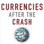 Essential Insights and Expert Analysis: Currencies After the Crash: The Uncertain Future of the Global Paper-Based Currency System (EBOOK)