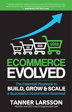 Must-Read Review: Ecommerce Evolved: The Essential Playbook To Build, Grow & Scale A Successful Ecommerce Business from Amazon