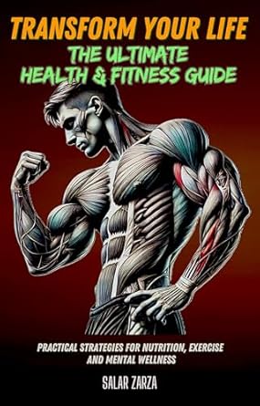 Discover Life-Changing Tips in Our Enthusiastic Review of ‘Transform Your Life: The Ultimate Health & Fitness Guide – Practical Strategies for Nutrition, Exercise, and Mental Wellness’