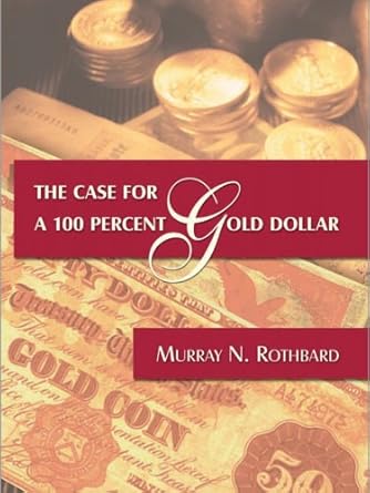 Unlocking Economic Stability: A Compelling Review of ‘The Case for a 100 Percent Gold Dollar’