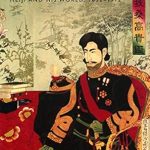 Unveiling History: A Comprehensive Review of ‘Emperor of Japan: Meiji and His World, 1852–1912’ Unveiling History: A Comprehensive Review of ‘Emperor of Japan: Meiji and His World, 1852–1912’