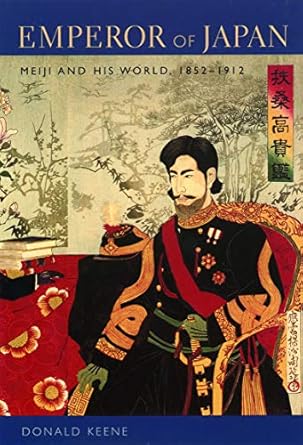 Unveiling History: A Comprehensive Review of ‘Emperor of Japan: Meiji and His World, 1852–1912’