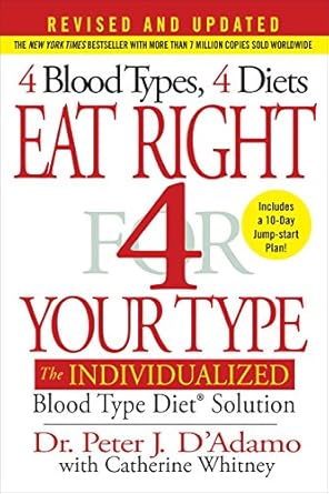 Discover How Eat Right 4 Your Type (Revised and Updated) Transformed My Health: The Individualized Blood Type Diet Solution