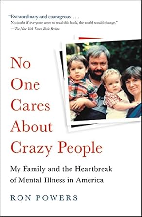 An Eye-Opening Exploration: No One Cares About Crazy People: The Chaos and Heartbreak of Mental Health in America
