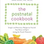 Discover the Healing Power of Nutrition: A Review of The Postnatal Cookbook: Simple and Nutritious Recipes to Nourish Your Body and Spirit During the Fourth Trimester