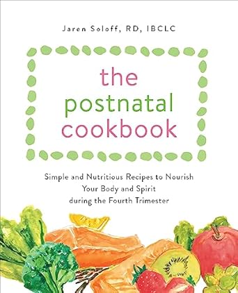 Discover the Healing Power of Nutrition: A Review of The Postnatal Cookbook: Simple and Nutritious Recipes to Nourish Your Body and Spirit During the Fourth Trimester