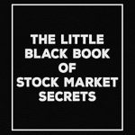 Unlock Hidden Wealth: A Comprehensive Review of The Little Black Book of Stock Market Secrets Unlock Hidden Wealth: A Comprehensive Review of The Little Black Book of Stock Market Secrets