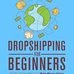 Must-Read Review: Dropshipping For Beginners: The No-Brainer Method to Make Money Online With Dropshipping – Quit Your Job & Live Off Your Passive Income!