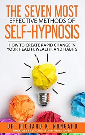 Unlock Your Potential: A Comprehensive Review of The SEVEN Most EFFECTIVE Methods of SELF-HYPNOSIS – How to Create Rapid Change in your Health, Wealth, and Habits