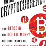 Must-Read Review: The Age of Cryptocurrency: How Bitcoin and Digital Money Are Challenging the Global Economic Order Must-Read Review: The Age of Cryptocurrency: How Bitcoin and Digital Money Are Challenging the Global Economic Order