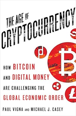 Must-Read Review: The Age of Cryptocurrency: How Bitcoin and Digital Money Are Challenging the Global Economic Order