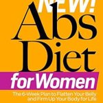 Transform Your Body: A Comprehensive Review of The New Abs Diet for Women: The Six-Week Plan to Flatten Your Stomach and Keep You Lean for Life