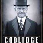 Discover the Untold Legacy of Calvin Coolidge: A Comprehensive Review of ‘Coolidge’