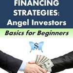 Unlock Your Funding Potential: A Comprehensive Review of ‘Investment and Financing Strategies: Angel Investors (Money Matters Book 1)’ Unlock Your Funding Potential: A Comprehensive Review of ‘Investment and Financing Strategies: Angel Investors (Money Matters Book 1)’