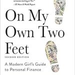 Empower Your Financial Future: An In-Depth Review of ‘On My Own Two Feet: A Modern Girl’s Guide to Personal Finance’