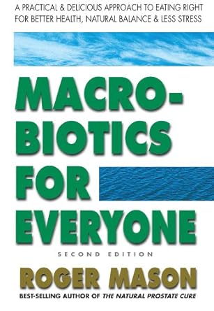 Unlock Better Health with This Must-Read Guide: Macrobiotics for Everyone, Second Edition – A Practical and Delicious Approach to Eating Right for Better Health, Natural Balance & Less Stress