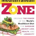 Discover the Secrets to Lasting Health: A Comprehensive Review of The Mediterranean Zone: Unleash the Power of the World’s Healthiest Diet for Superior Weight Loss, Health, and Longevity