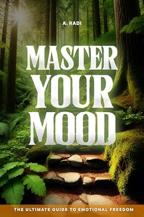 Unlock Emotional Well-Being: A Comprehensive Review of ‘Master Your Mood: The Ultimate Guide to Emotional Freedom’
