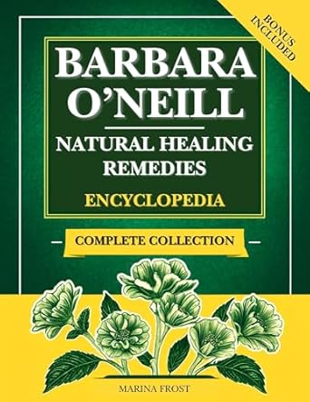 Unlock the Secrets to Wellness: A Comprehensive Review of Barbara O’Neill’s Complete Collection of Natural Healing Remedies Books – The Ultimate Guide to Natural Herbal Remedies, Holistic Healing, and Ancient Remedies