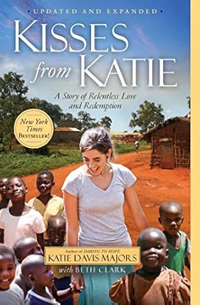 Transformative Journey of Faith: A Heartfelt Review of Kisses from Katie: A Story of Relentless Love and Redemption