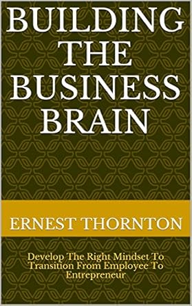 Transform Your Career: A Comprehensive Review of ‘Building The Business Brain: Develop The Right Mindset To Transition From Employee To Entrepreneur’