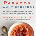 Discover Wholesome Cooking with ‘The Plant Paradox Family Cookbook’: 80 One-Pot Recipes to Nourish Your Family Using Your Instant Pot, Slow Cooker, or Sheet Pan!