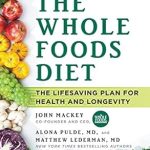 Discover the Secrets to Health and Longevity: A Comprehensive Review of The Whole Foods Diet: The Lifesaving Plan for Health and Longevity