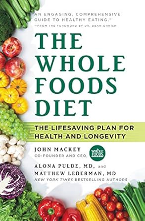 Discover the Secrets to Health and Longevity: A Comprehensive Review of The Whole Foods Diet: The Lifesaving Plan for Health and Longevity