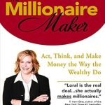 Transform Your Financial Future: A Comprehensive Review of The Millionaire Maker: Act, Think, and Make Money the Way the Wealthy Do Transform Your Financial Future: A Comprehensive Review of The Millionaire Maker: Act, Think, and Make Money the Way the Wealthy Do