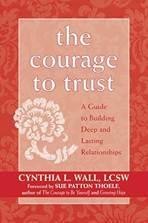 Discover True Connection: A Must-Read Review of ‘The Courage to Trust: A Guide to Building Deep and Lasting Relationships’