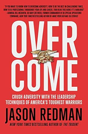 Transform Your Challenges into Triumphs: A Review of Overcome: Crush Adversity with the Leadership Techniques of America’s Toughest Warriors