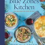 Discover the Secrets of Longevity: A Comprehensive Review of The Blue Zones Kitchen: 100 Recipes to Live to 100 (Blue Zones, The)
