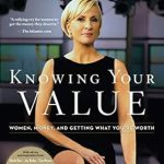 Transform Your Financial Future: A Review of Knowing Your Value: Women, Money and Getting What You’re Worth
